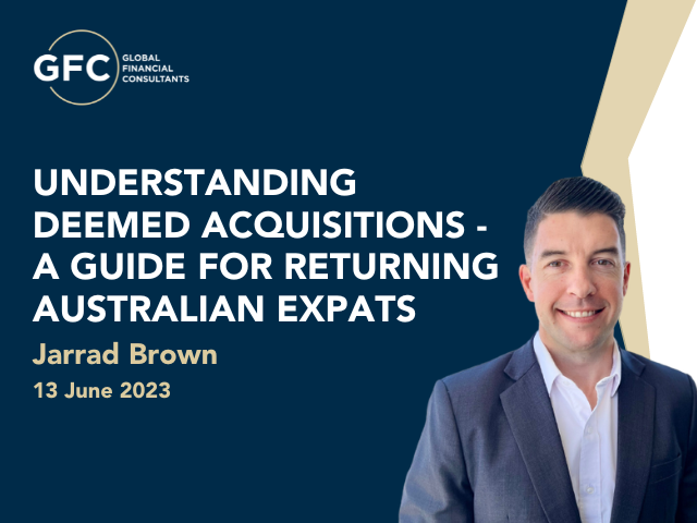 Understanding Deemed Acquisitions – A Guide for Returning Australian Expats