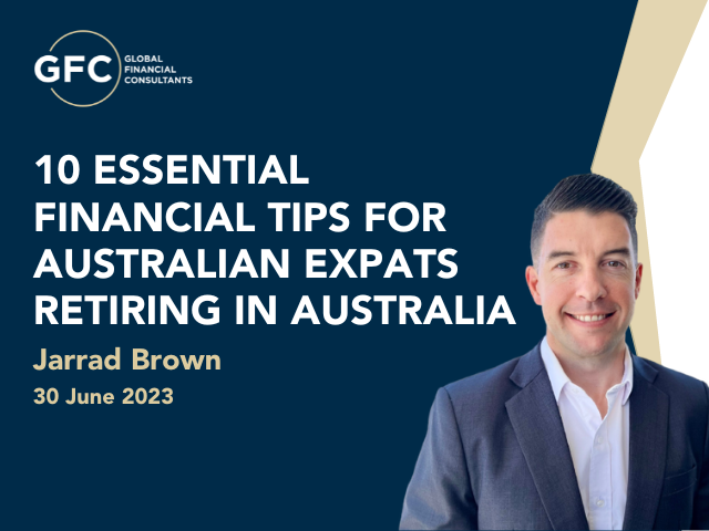 10 Essential Financial Tips for Australian Expats Retiring in Australia