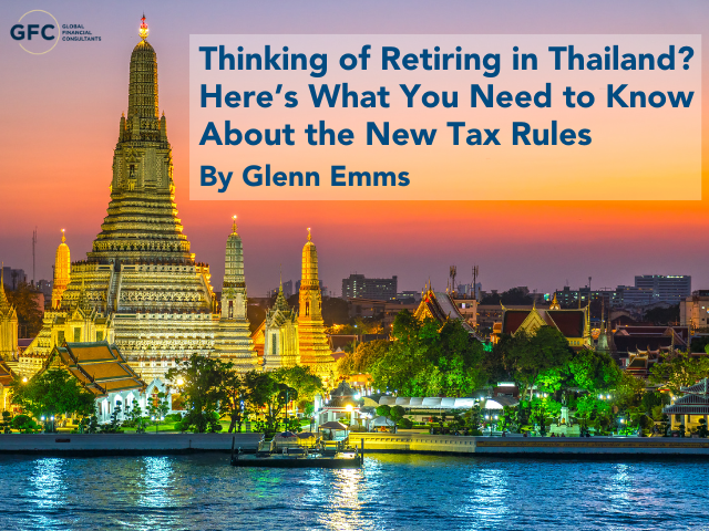 Thinking of Retiring in Thailand? Here’s What You Need to Know About the New Tax Rules (And Why You Shouldn’t Panic)