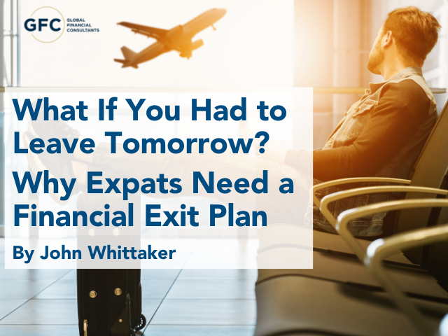 What If You Had to Leave Tomorrow? Why Expats Need a Financial Exit Plan
