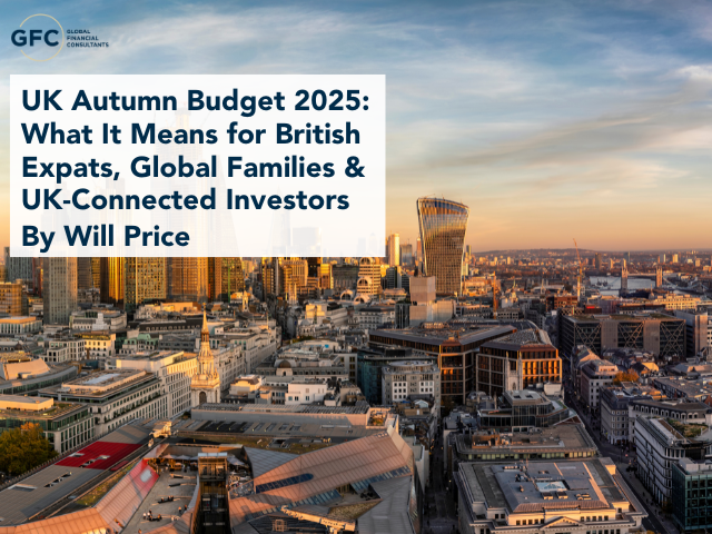 UK Autumn Budget 2025: What It Means for British Expats, Global Families and UK-Connected Investors