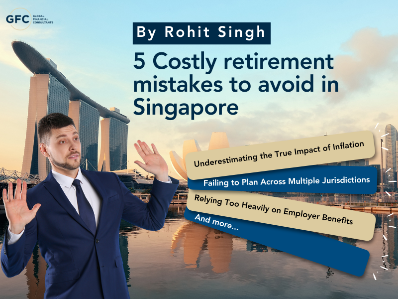 Expat Guide: 5 Costly Retirement Mistakes to Avoid in Singapore