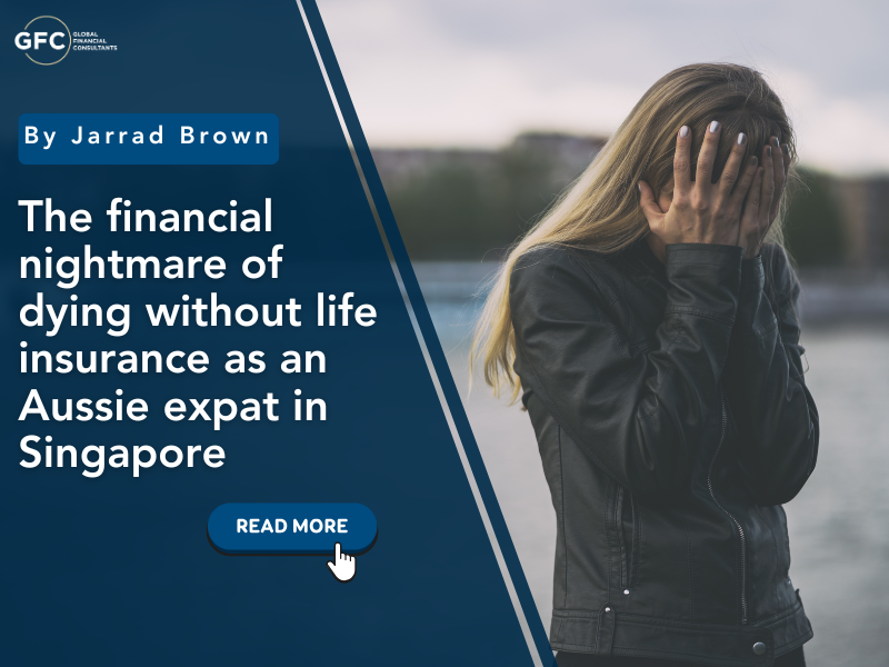 Beyond grief: the financial nightmare of dying without life insurance as an Aussie expat in Singapore