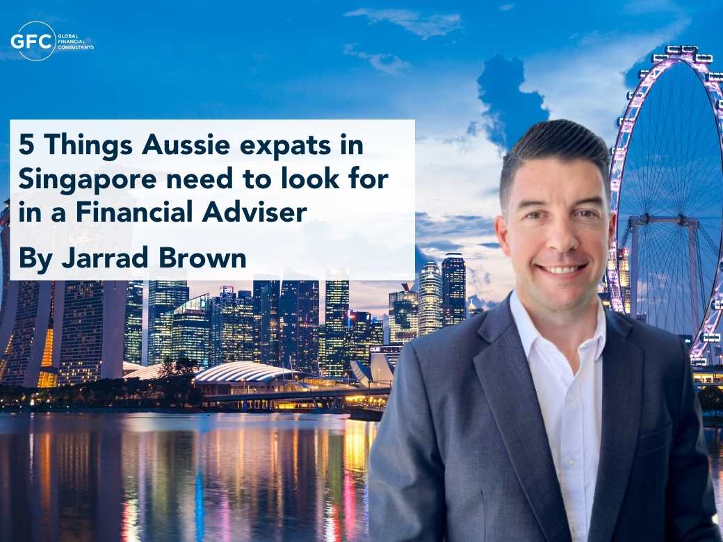 5 Things Aussie Expats in Singapore Need to Look for in a Financial Adviser