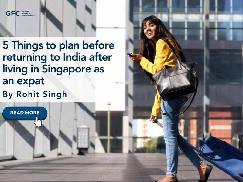 5 Things to Plan Before Returning to India After Living in Singapore as an Expat