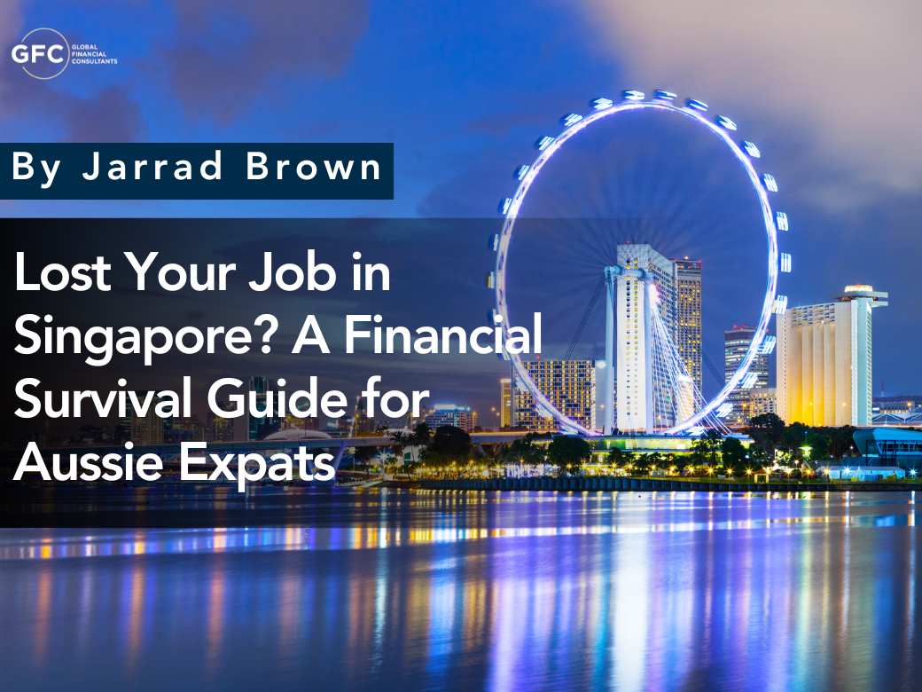 Lost Your Job in Singapore? A Financial Survival Guide for Aussie Expats