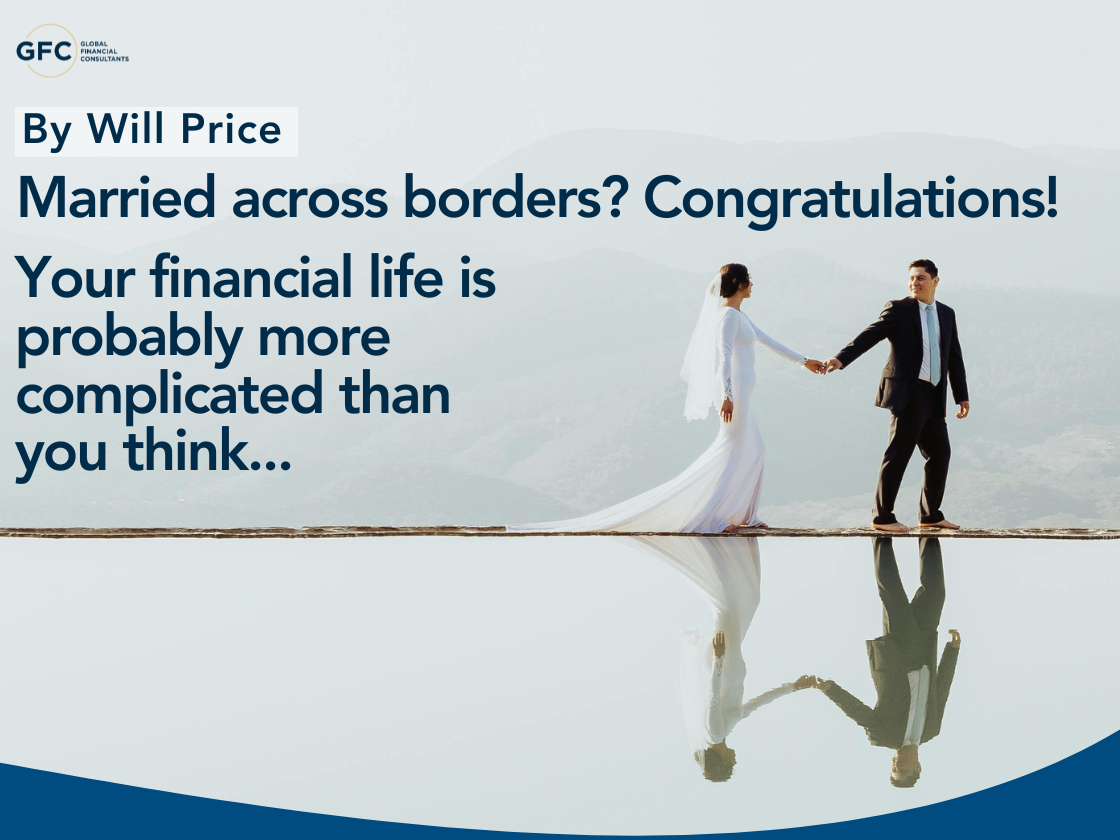 Married Across Borders? Congratulations. Your Financial Life Is Probably More Complicated Than You Think.