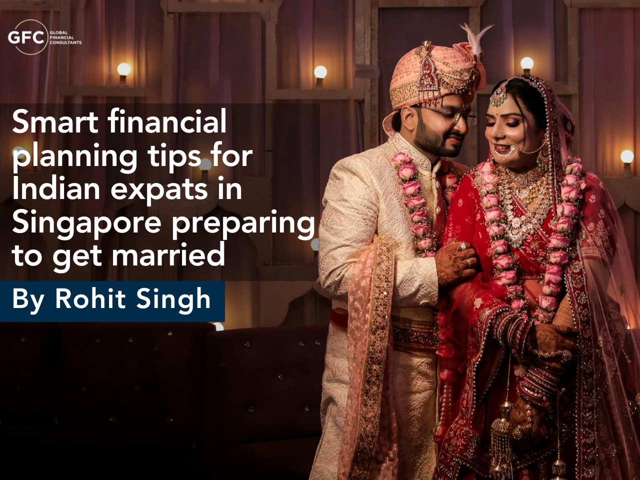 Smart Financial Planning Tips for Indian Expats in Singapore Preparing to get Married