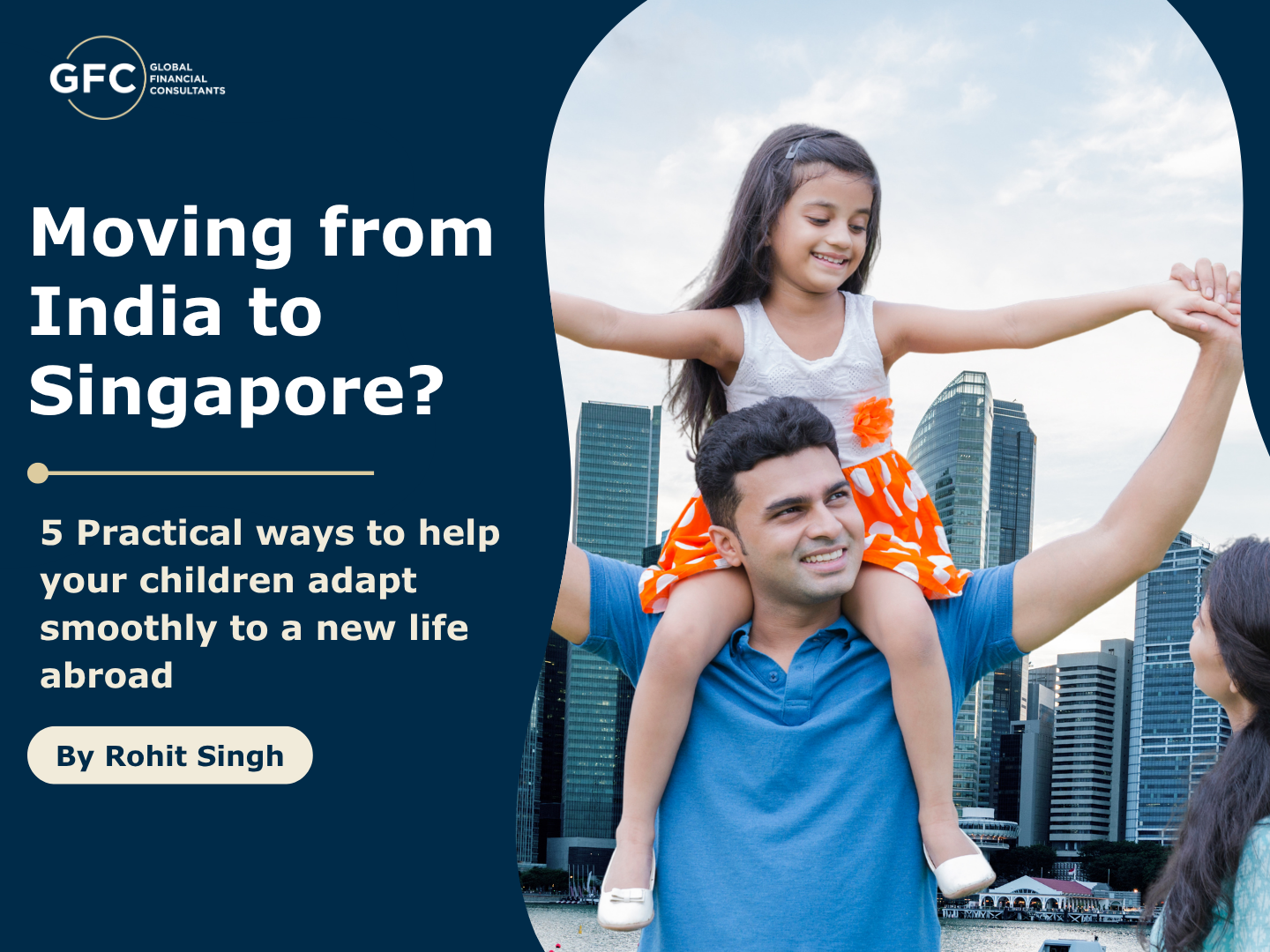 Moving from India to Singapore? 5 Practical Ways to Help Your Children Adapt Smoothly to a New Life Abroad