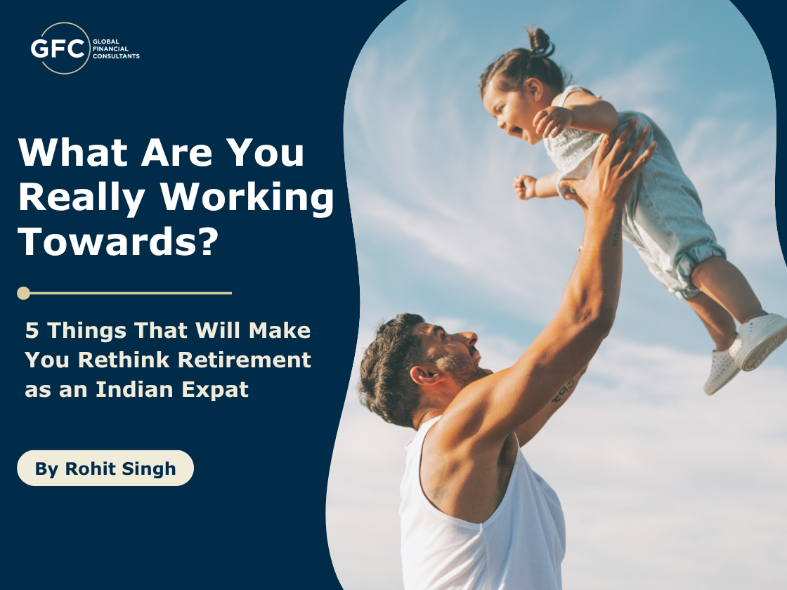 What Are You Really Working Towards? 5 Things That Will Make You Rethink Retirement as an Indian Expat